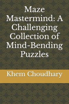 Paperback Maze Mastermind: A Challenging Collection of Mind-Bending Puzzles Book