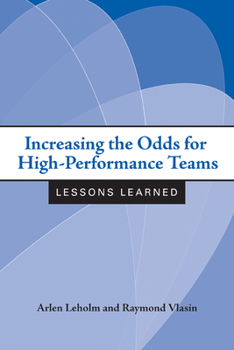 Paperback Increasing the Odds for High-Performance Teams: Lessons Learned Book