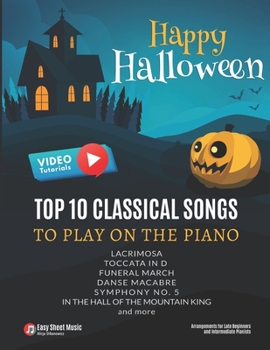 Paperback Happy Halloween - Top 10 Classical Songs to play on piano: Danse Macabre, Symphony No. 5, In the Hall of the Mountain King, Funeral March, Lacrimosa, Book