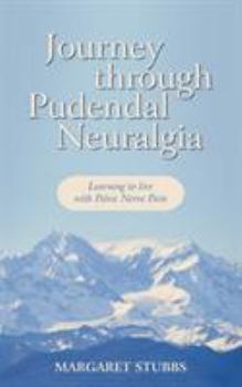 Paperback Journey Through Pudendal Neuralgia: Learning to Live with Pelvic Nerve Pain Book