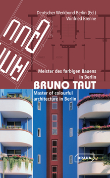 Paperback Bruno Taut: Meister Des Farbigen Bauens In Berlin/Master Of Colourful Architecture In Berlin Book