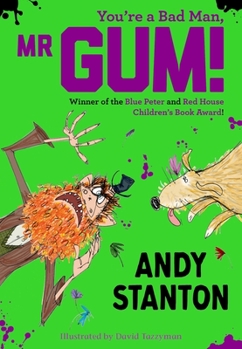 You're a Bad Man, Mr. Gum! - Book #1 of the Mr. Gum