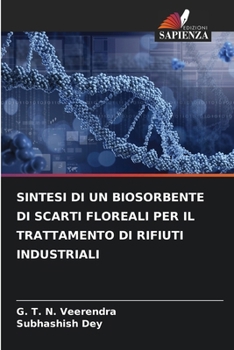 Paperback Sintesi Di Un Biosorbente Di Scarti Floreali Per Il Trattamento Di Rifiuti Industriali [Italian] Book