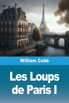 Les Loups de Paris: Tome I (French Edition)