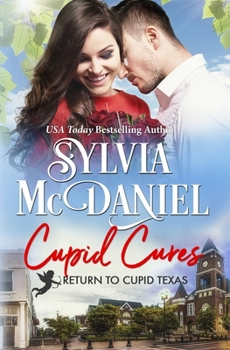 Cupid Cures: Small Town Western Contemporary - Book #5 of the Return to Cupid, Texas