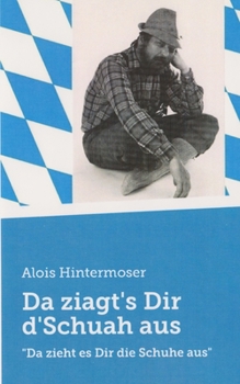 Paperback Da ziagt's Dir d'Schuah aus!: Da zieht es Dir die Schuhe aus [German] Book