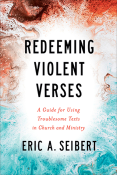 Paperback Redeeming Violent Verses: A Guide for Using Troublesome Texts in Church and Ministry Book