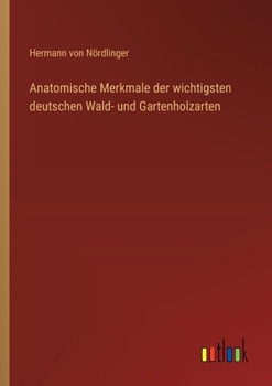 Paperback Anatomische Merkmale der wichtigsten deutschen Wald- und Gartenholzarten [German] Book