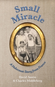 Small Miracle : A Holocaust Story from France