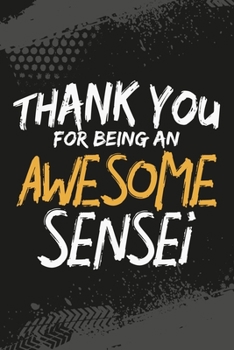 Thank You For Being An Awesome Sensei: Martial Arts Blank Lined Notebook Journal Diary 6x9