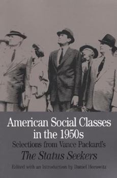 Paperback American Social Classes in the 1950s: Selections from Vance Packard's the Status Seekers Book