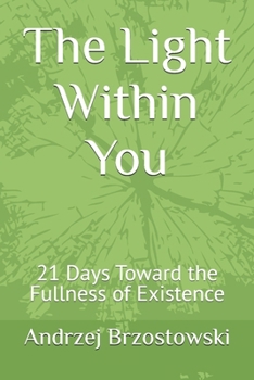 Paperback The Light Within You: 21 Days Toward the Fullness of Existence Book