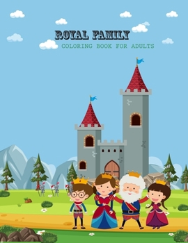 Royal Family Coloring Book For Adults: Royal Family Coloring Book For Toddlers