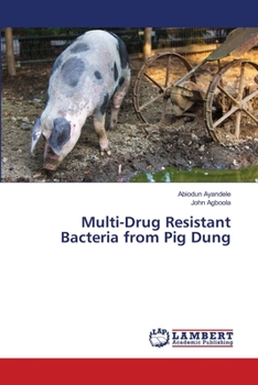 Paperback Multi-Drug Resistant Bacteria from Pig Dung Book