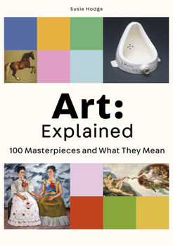 Paperback Art: Explained: 100 Masterpieces and What They Mean Book