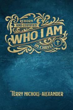 Paperback Who I Am: Reborn and Certified in Christ Book