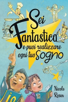 Paperback Sei fantastico e puoi realizzare ogni tuo sogno: Un libro per bambini che trasmette importanti valori. Storie in grado di far crescere l'autostima e c [Italian] Book
