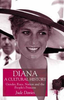 Hardcover Diana, a Cultural History: Gender, Race, Nation and the People's Princess Book