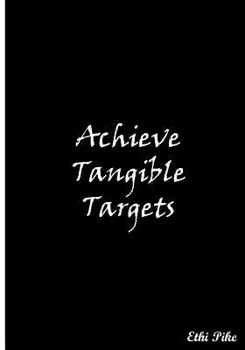Paperback Achieve Tangible Targets: Collectible Notebook Book