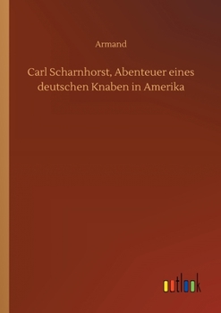 Paperback Carl Scharnhorst, Abenteuer eines deutschen Knaben in Amerika Book