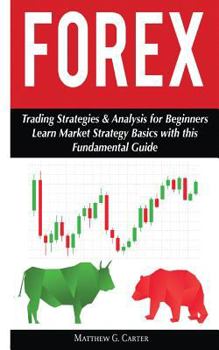 Paperback Forex: Trading Strategies & Analysis for Beginners; Learn Market Strategy Basics Book