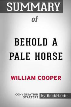 Paperback Summary of Behold a Pale Horse by William Cooper: Conversation Starters Book