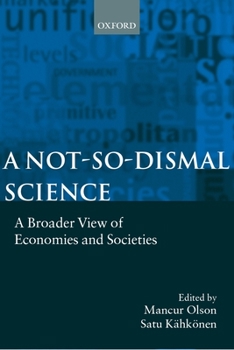 Hardcover A Not-So-Dismal Science: A Broader View of Economies and Societies Book