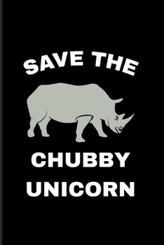 Save The Chubby Unicorn: Stop Poaching Rhinos 2020 Planner | Weekly & Monthly Pocket Calendar | 6x9 Softcover Organizer | For Wilderness & Animal Lover Fans