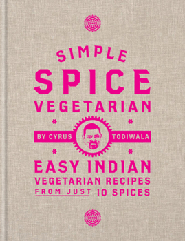 Hardcover Simple Spice Vegetarian: Easy Indian Vegetarian Recipes from Just 10 Spices Book