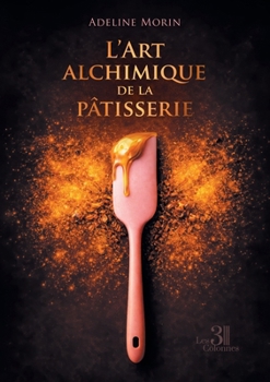 Paperback L'Art alchimique de la pâtisserie [French] Book