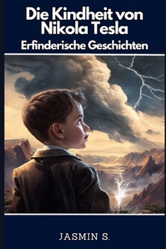 Die Kindheit von Nikola Tesla: Erfinderische Geschichten (German Edition)
