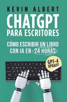 Paperback ChatGPT para escritores: Cómo escribir un libro con ChatGPT en 24 horas [Spanish] Book