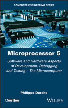 Hardcover Microprocessor 5: Software and Hardware Aspects of Development, Debugging and Testing - The Microcomputer Book