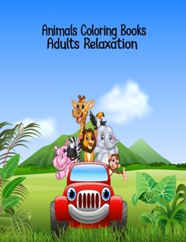 Animals Coloring Books for Adults Relaxation: Fun Activity Animal Adult Coloring Book for Adult Relaxation, This Adult Animal Coloring Books is the Best Gift Idea for Husband on Christmas & Birthday