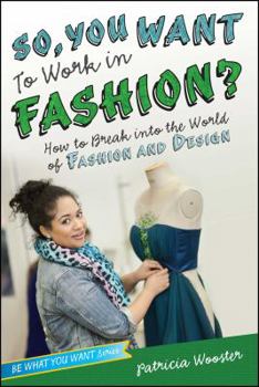 Paperback So, You Want to Work in Fashion?: How to Break Into the World of Fashion and Design Book