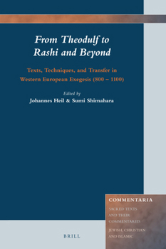 Hardcover From Theodulf to Rashi and Beyond: Texts, Techniques, and Transfer in Western European Exegesis (800 - 1100) Book