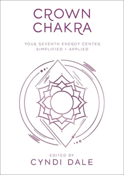 Crown Chakra (Llewellyn's Chakra Essentials, 7)