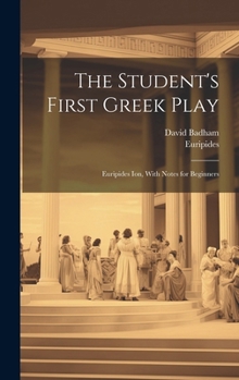 Hardcover The Student's First Greek Play: Euripides Ion, With Notes for Beginners Book