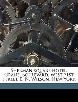 Sherman Square Hotel, Grand Boulevard, West 71st Street. E. N. Wilson, New York