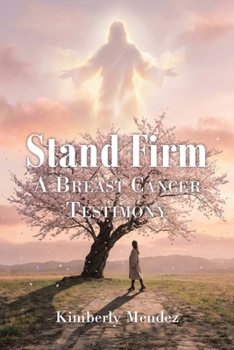 Paperback Stand Firm: A Breast Cancer Testimony Book