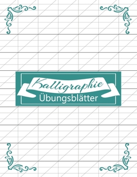 Paperback Kalligraphie ?bungsbl?tter: Schreibheft mit Kalligrafie Papier um das Sch?nschreiben zu erlernen [German] Book