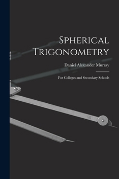 Paperback Spherical Trigonometry: For Colleges and Secondary Schools Book