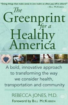 Paperback The Greenprint for a Healthy America: A Bold, Innovative Approach to Transforming the Way We Consider Health, Transportation, and Community Book