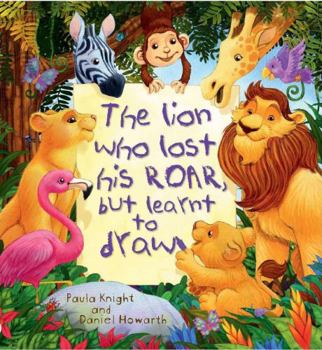 Paperback Storytime: The Lion Who Lost His Roar But Learnt To Draw Book