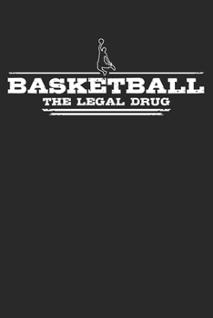 Paperback Basketball - The legal drug: Weekly & Monthly Planner 2020 - 52 Week Calendar 6 x 9 Organizer - Gift For Basketball Players And Basketballers Book