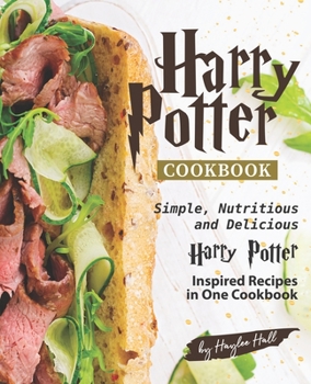 Paperback Harry Potter Cookbook: Simple, Nutritious and Delicious Harry Potter Inspired Recipes in One Cookbook Book