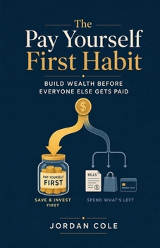 The Pay Yourself First Habit: Build Wealth Before Everyone Else Gets Paid