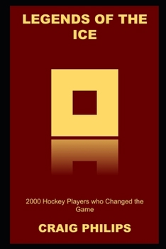 Paperback Legends of the Ice: 2000 Hockey Players who Changed the Game Book