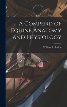 Hardcover A Compend of Equine Anatomy and Physiology Book