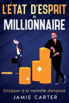 Paperback L'état d'esprit du millionnaire: Échapper à la mentalité d'employé [French] Book